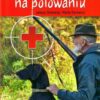 K.PIERWSZA POMOC NA POLOWANIU